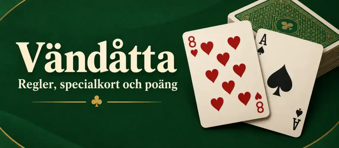 Hjärter åtta och spader ess framför en kortlek på grön bakgrund med texten ”Vändåtta – Regler, specialkort och poäng”.