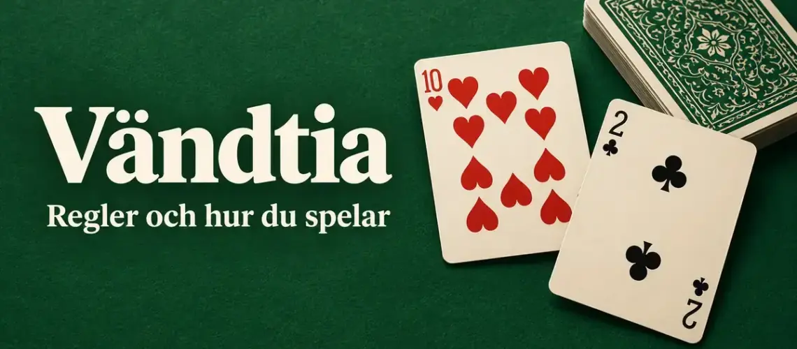 Hjärtertio och klövertvå bredvid en kortlek på grön bakgrund med texten ”Vändtia – Regler och hur du spelar”.